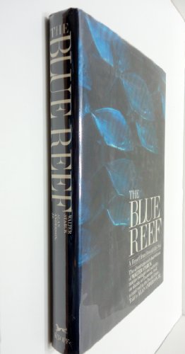 9780394400358: The Blue Reef : a Report from Beneath the Sea : the Adventures and Observations of Walter Starck, Marine Biologist and Authority on Sharks, At Enewetak Atoll, a Coral Reef in the South Pacific / Told by Alan Anderson, Jr