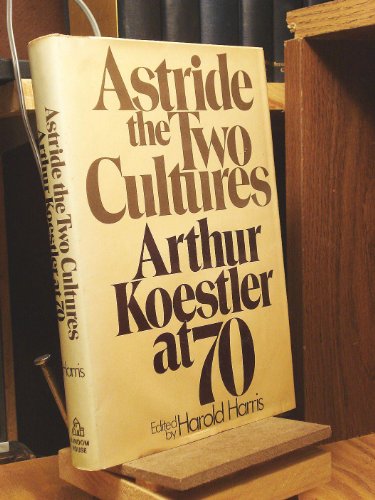 Stock image for Astride the Two Cultures: Arthur Koestler at 70 for sale by Emily's Books