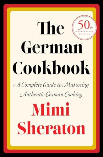 9780394401386: The German Cookbook: A Complete Guide to Mastering Authentic German Cooking