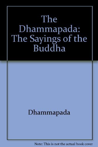 Imagen de archivo de The Dhammapada: The Sayings of the Buddha a la venta por Wonder Book