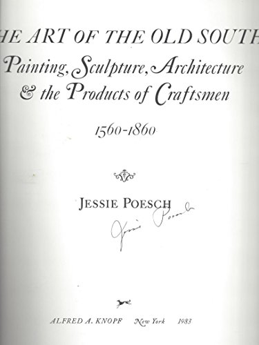 Stock image for The Art of the Old South: Painting, Sculpture, Architecture & the Products of Craftsmen, 1560-1860 for sale by Shadetree Rare Books