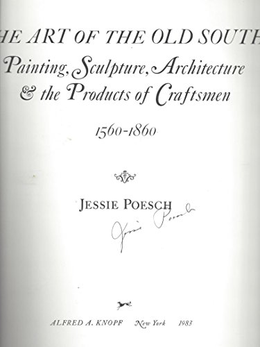 The Art of the Old South: Painting Sculpture Architecture & the Products of Craftsmen 1560-1860