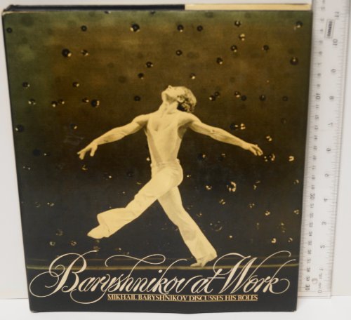 Stock image for Baryshnikov at Work : Mikhail Baryshnikov Discusses His Roles for sale by Better World Books