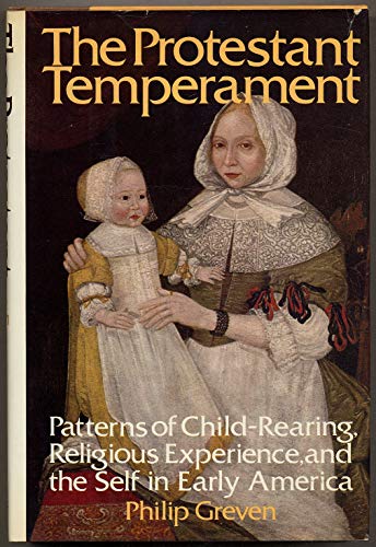 9780394404233: The Protestant Temperament: Patterns of Child-Rearing, Religious Experience, and the Self in Early America