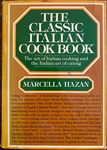 Stock image for The Classic Italian Cook Book: The Art of Italian Cooking and the Italian Art of Eating for sale by Upward Bound Books