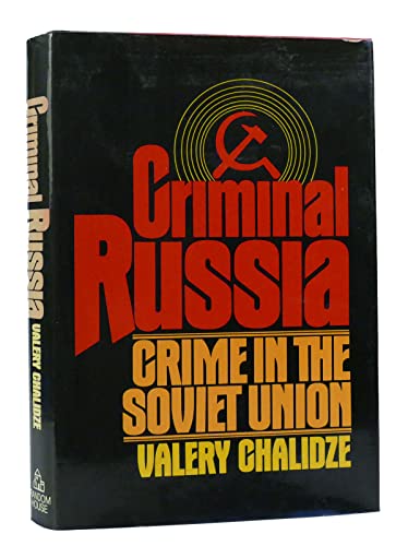 Beispielbild fr Criminal Russia : A Study of Crime in the Soviet Union zum Verkauf von Better World Books