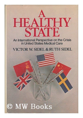 Beispielbild fr A Healthy State - An International Perspective on the Crisis in US Medical Care zum Verkauf von Neil Shillington: Bookdealer/Booksearch