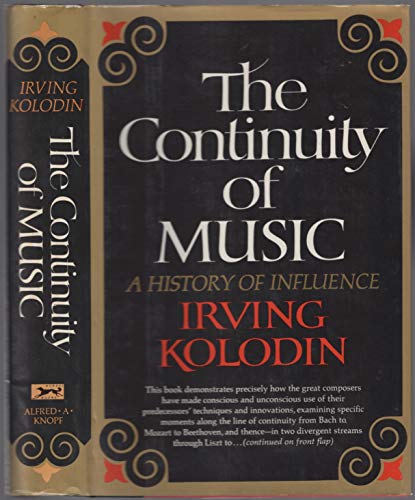 The Continuity of Music: A History of Influence. (9780394408194) by Irving Kolodin