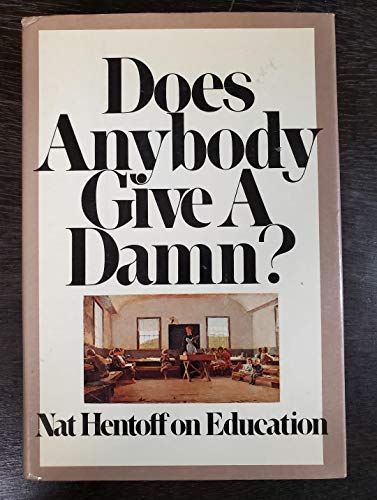 Does Anybody Give a Damn? Nat Hentoff on Education (9780394409337) by Hentoff, Nat