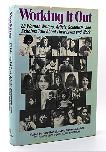 Working It Out: 23 Women Writers, Artists, Scientists, and Scholars Talk About Their Lives and Work