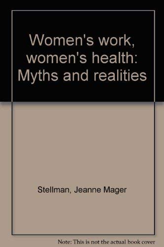Women's work, women's health: Myths and realities (9780394410388) by Stellman, Jeanne Mager
