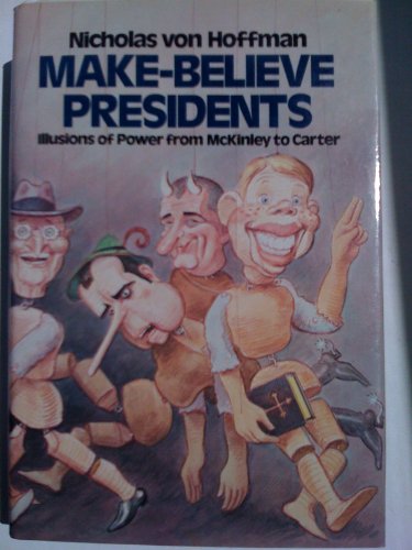 9780394410814: Make-believe presidents: Illusions of power from McKinley to Carter