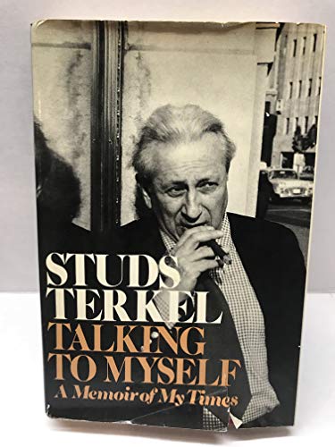 Talking to Myself: A Memoir of My Times (9780394411026) by Terkel, Studs
