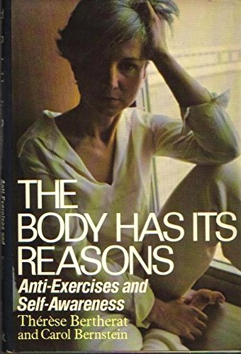 Stock image for The Body Has Its Reasons: Anti-Exercises and Self-Awareness for sale by ThriftBooks-Dallas
