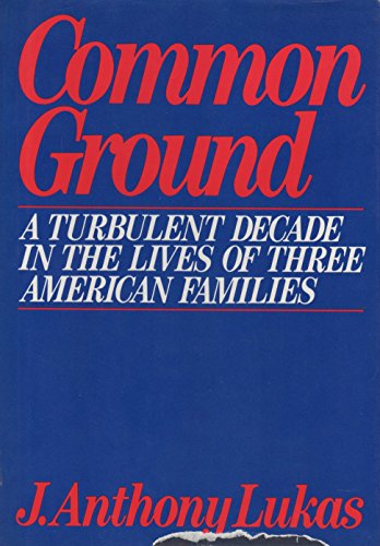 9780394411507: Common Ground: A Turbulent Decade in the Lives of Three American Families