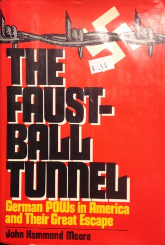 Stock image for The faustball tunnel: German POWs in America and their great escape for sale by Wonder Book