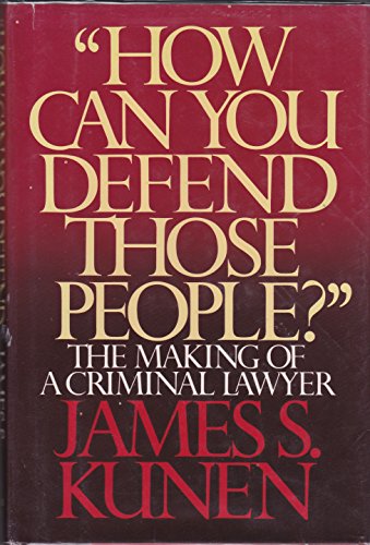 Beispielbild fr How Can You Defend Those People? : The Making of a Criminal Lawyer zum Verkauf von Better World Books