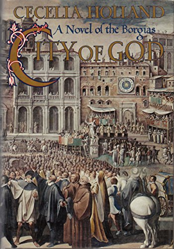 City of God; A Novel of the Borgias. (9780394412771) by Holland, Cecelia