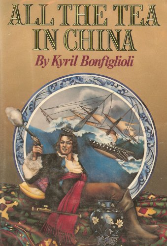 Imagen de archivo de All the Tea in China: Which Tells How Carolus Mortdecai Van Cleef Set Out to Seek His Fortune in London Town, on the High Seas, in India, th a la venta por ThriftBooks-Dallas