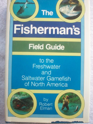 Beispielbild fr The Fisherman's Field Guide to the Freshwater and Saltwater Gamefish of North America zum Verkauf von Better World Books