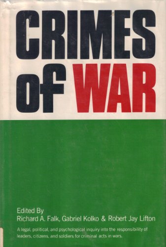 Crimes of war;: A legal, political-documentary, and psychological inquiry into the responsibility of leaders, citizens, and soldiers for criminal acts in wars (9780394414157) by Falk, Richard A