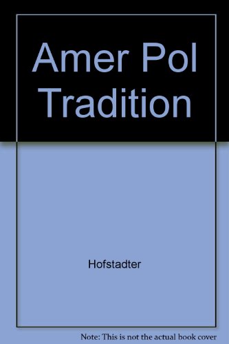 Amer Pol Tradition (9780394415000) by Hofstadter, Richard