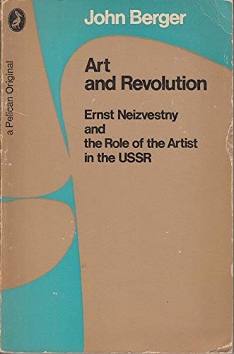 9780394415628: Art and Revolution: Ernst Neizvestny and the Role of the Artist in the U.S.S.R.