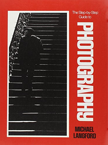 Beispielbild fr The Step-By-Step Guide to Photography / Michael Langford zum Verkauf von Half Price Books Inc.