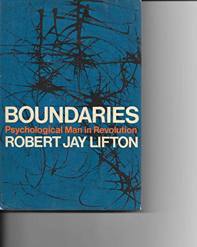 Boundaries;: Psychological man in revolution (9780394417547) by Lifton, Robert Jay