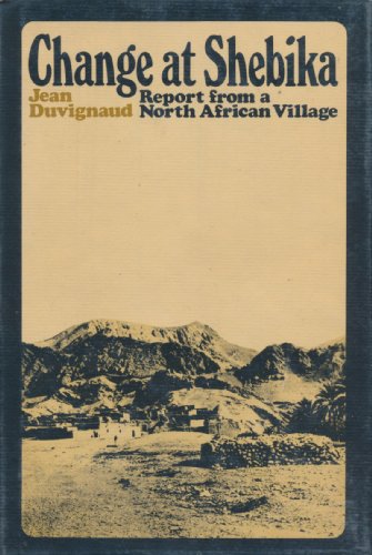 Stock image for Change at Shebika: Report from a North African Village for sale by ThriftBooks-Atlanta