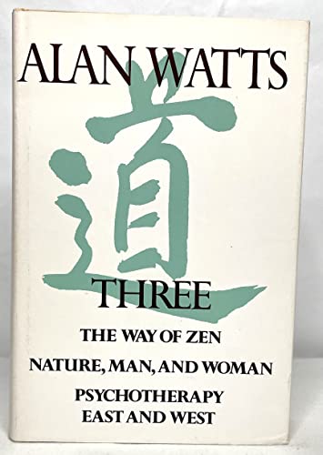 Imagen de archivo de Three: The Way of Zen/Nature, Man, and Woman/Psychotherapy East and West a la venta por art longwood books