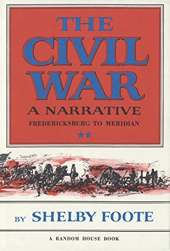 The Civil War: A Narrative, Vol. II: Fredericksburg to Meridian - Foote, Shelby