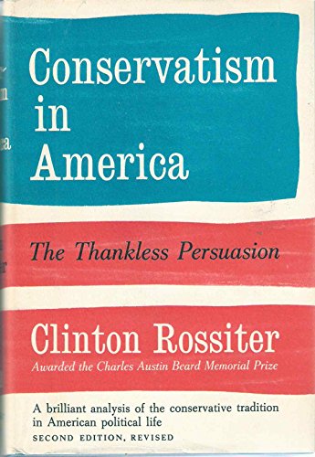 9780394420271: Conservatism in America: The Thankless Persuasion