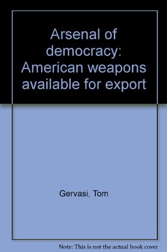 Imagen de archivo de American Weapons Available for Export: Arsenal of Democracy a la venta por ThriftBooks-Atlanta
