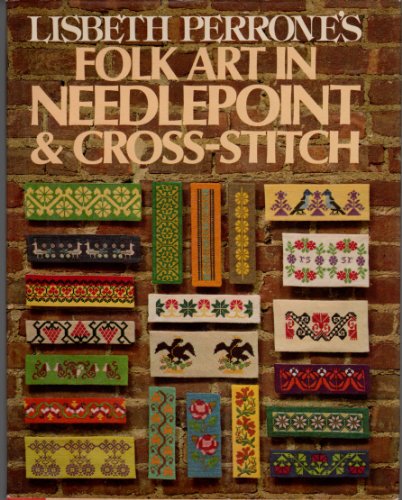 Imagen de archivo de Lisbeth Perrone's Folk Art in Needlepoint and Cross-Stitch a la venta por ThriftBooks-Atlanta
