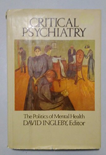 Stock image for Critical Psychiatry : The Politics of Mental Health for sale by Better World Books