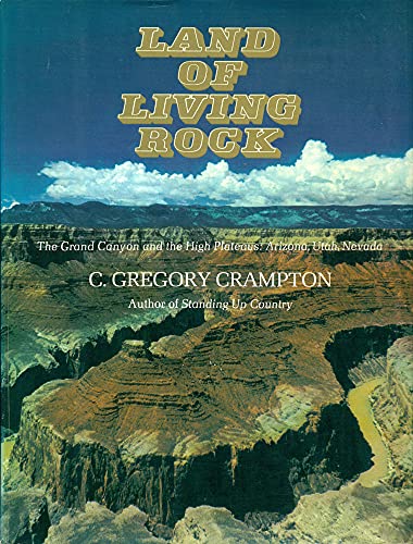 Beispielbild fr Land of Living Rock: The Grand Canyon and the High Plateaus - Arizona, Utah, Nevada zum Verkauf von Table of Contents