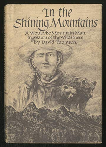 9780394427553: In the Shining Mountains: A Would-Be Mountain Man in Search of the Wilderness