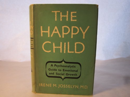Beispielbild fr The Happy Child: A Psychoanalytic Guide to Emotional and Social Growth zum Verkauf von Better World Books: West