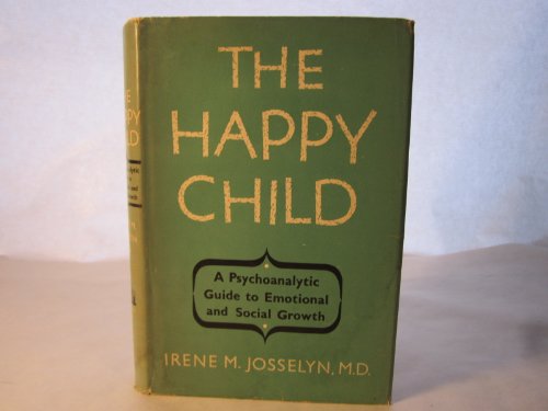 Stock image for The Happy Child: A Psychoanalytic Guide to Emotional and Social Growth for sale by Better World Books: West