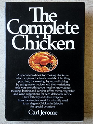 The Complete Chicken: A Special Cookbook for Cooking Chicken (9780394428222) by Jerome, Carl