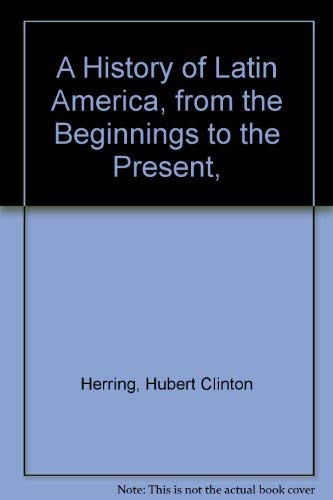 Beispielbild fr A History of Latin America, from the Beginnings to the Present, zum Verkauf von The Oregon Room - Well described books!