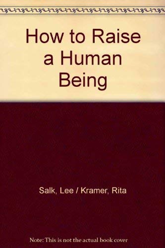Beispielbild fr How to Raise a Human Being: A Parents' Guide to Emotional Health from Infancy Through Adolescence zum Verkauf von ThriftBooks-Atlanta