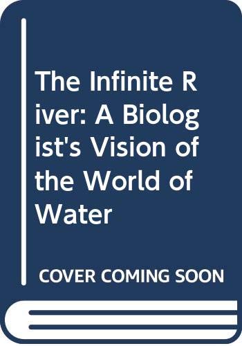 Stock image for The infinite river;: A biologist's vision of the world of water for sale by My Dead Aunt's Books