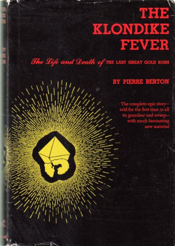 Beispielbild fr The Klondike Fever : The Life and Death of the Last Great Gold Rush zum Verkauf von Better World Books