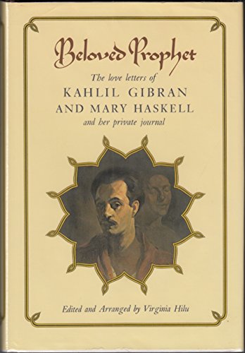 Stock image for Beloved Prophet: The Love Letters of Kahlil Gibran and Mary Haskell, and Her Private Journal for sale by Goodwill Books