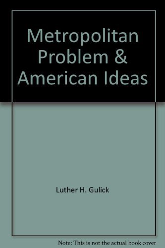 Stock image for THE METROPOLITAN PROBLEM AND AMERICAN IDEAS for sale by Neil Shillington: Bookdealer/Booksearch
