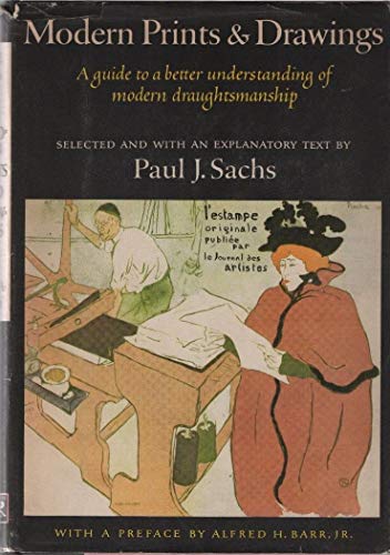 9780394436654: Modern prints & drawings; a guide to a better understanding of modern draughtsmanship. Selected and with an explanatory text by Paul J. Sachs