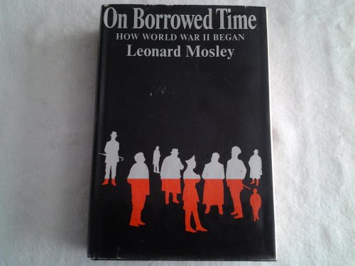Beispielbild fr On Borrowed Time: How World War II Began. zum Verkauf von Better World Books