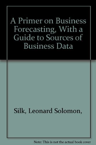 Stock image for A Primer On Business Forecasting - With a Guide to Sources of Business Data for sale by Ammareal